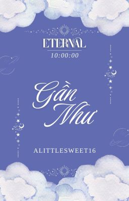 𝕰𝖙𝖊𝖗𝖓𝖆𝖑 | 10:00 • Gần như