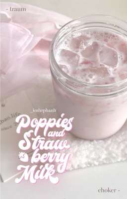 「 𝕿𝖗𝖆𝖚𝖒 ༄ 𝟏𝟎:𝟎𝟎 」 Poppies & strawberry milk