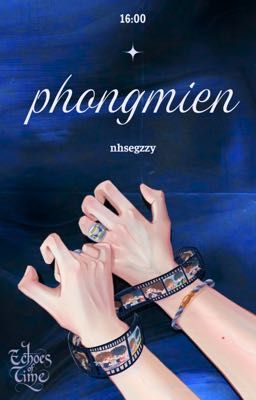 𝗘𝗰𝗵𝗼𝗲𝘀 𝗼𝗳 𝗧𝗶𝗺𝗲 | 16:00 | PHONGMIEN