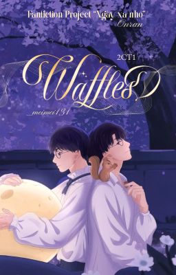 𝟐𝐂𝐓𝟏 ⋮ 𝐍𝐗𝐍 ⏾˚ waffles.