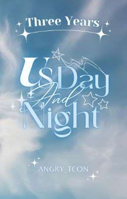 「𝟑 𝒀𝒆𝒂𝒓𝒔 ꨄ ᴘᴇᴀʀᴀɴ」 Us, day and night